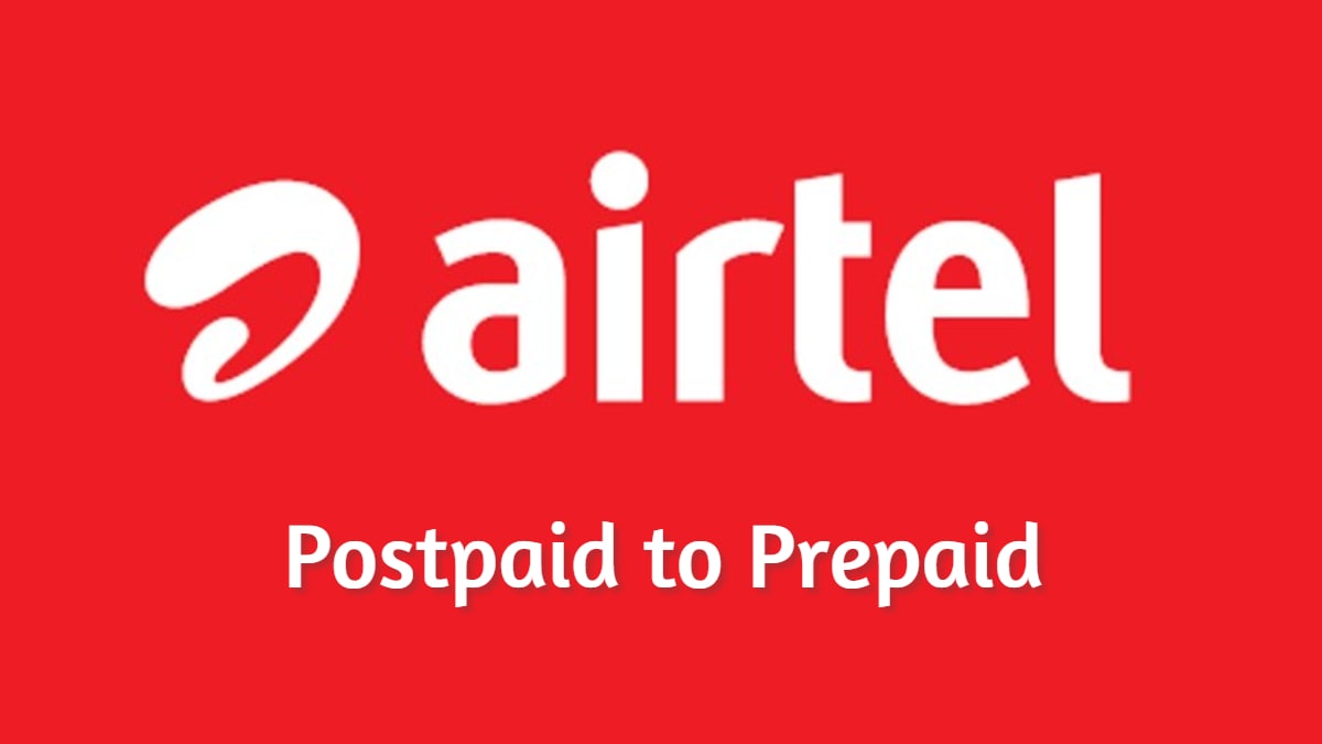 How to Switch From Airtel Postpaid to Prepaid How to Switch From Airtel Postpaid to Prepaid