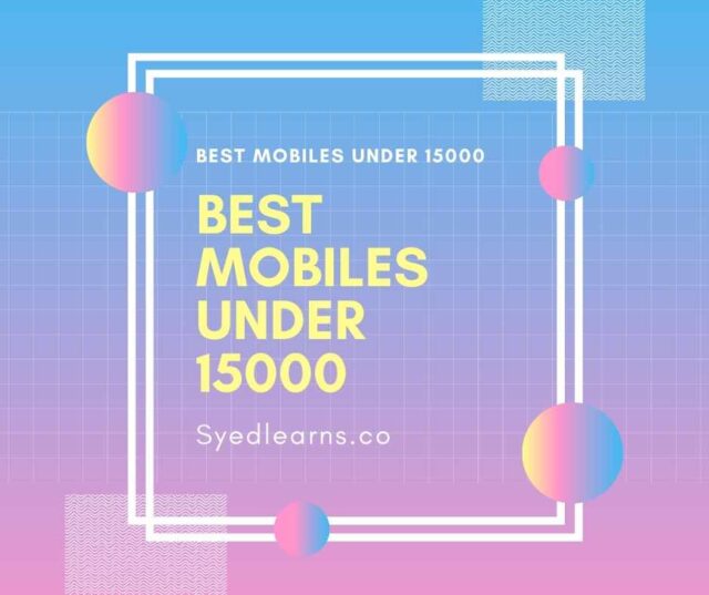 Best mobile under 15000, best phones under 15000, best mobiles under 15000