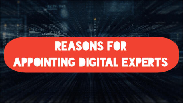 Reasons For Appointing Digital Experts