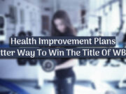 Health Improvement Plans – Better Way To Win The Title Of WBFF