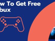 How To Get Free Robux ? Things to know How To Get Free Robux