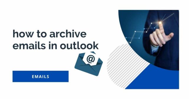 How to Archive Emails in Outlook