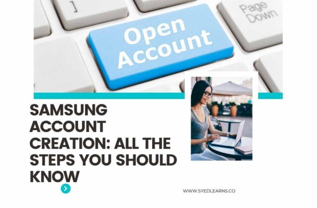 Samsung Account Creation: All The Steps You Should Know
