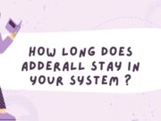 How Long Does Adderall Stay in Your System ? Adderall Stay
