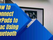 How to Connect AirPods to Mac Using Bluetooth How to Connect AirPods to Mac