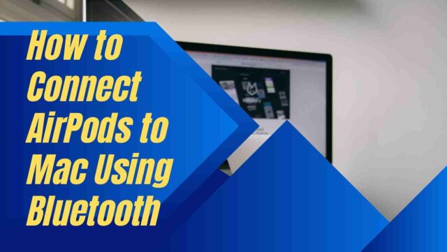 How to Connect AirPods to Mac