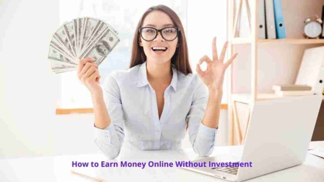 How to Earn Money Online Without Investment