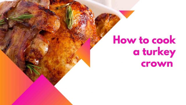 How to cook a turkey crown