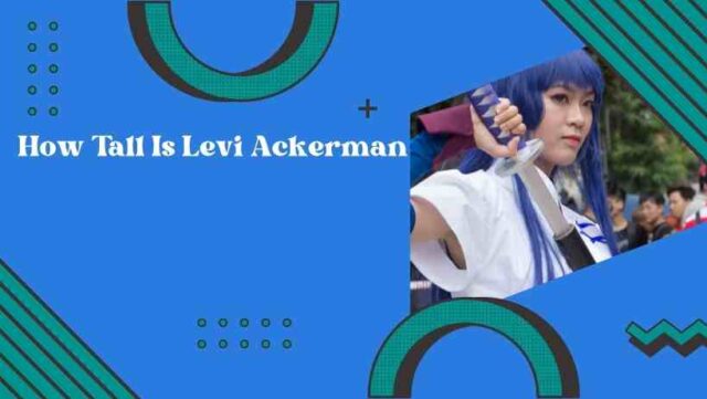 How Tall Is Levi Ackerman