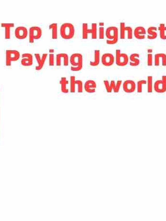 Top 10 Highest Paying Jobs in the world