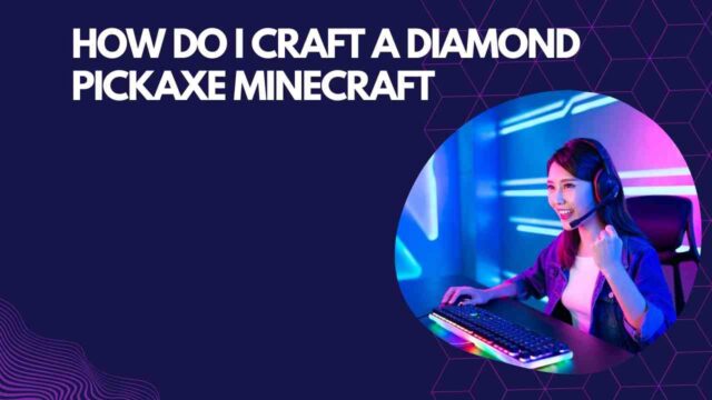 How Do I Craft a Diamond Pickaxe Minecraft