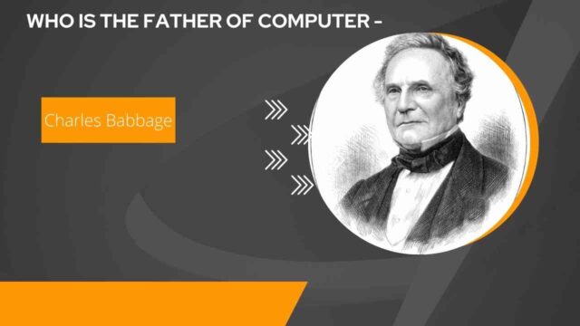 Who is the Father of Computer - Charles Babbage