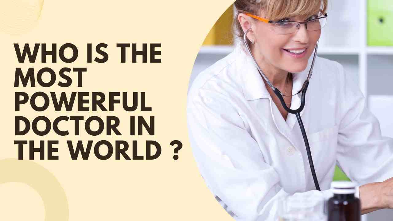 Who is the Most Powerful Doctor in the World ? 1 Who is the Most Powerful Doctor in the World ?