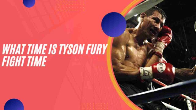 Tyson Fury Fight Time