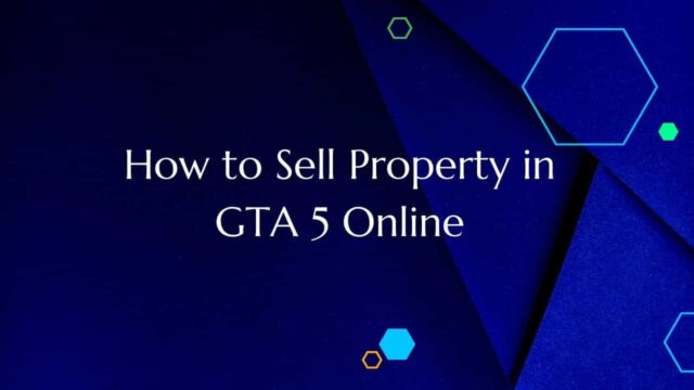 How to Sell Property in GTA 5 Online